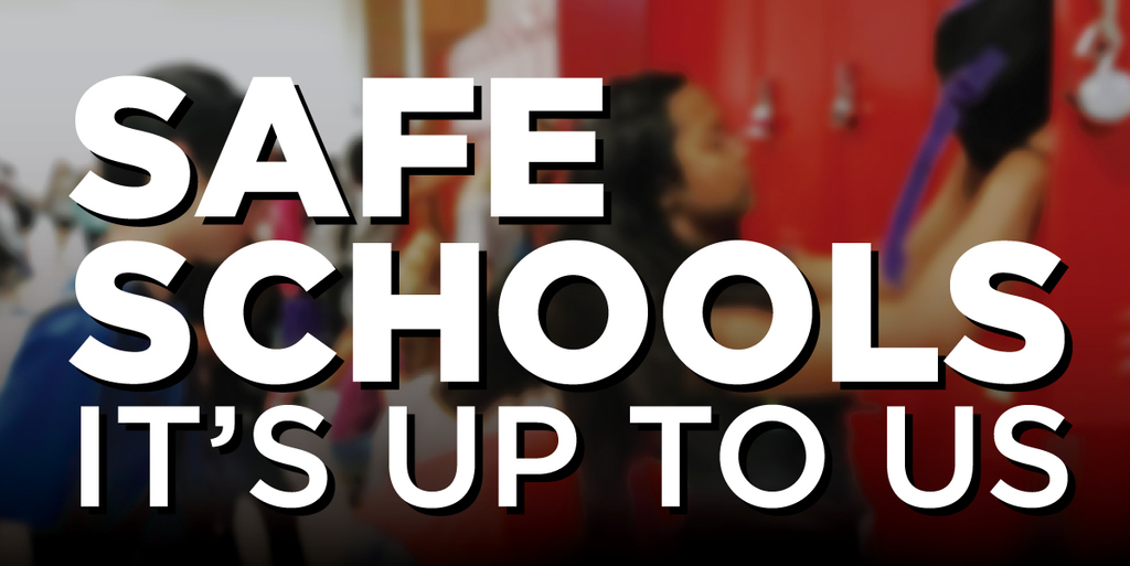 SAFE SCHOOLS-IT'S UP TO US